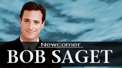 Newcomer: Bob Saget