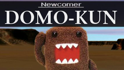 Newcomer: Domo-kun